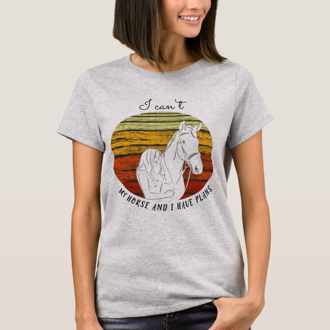 Horse Lover - Horse and I have Plans T-Shirt (Front)