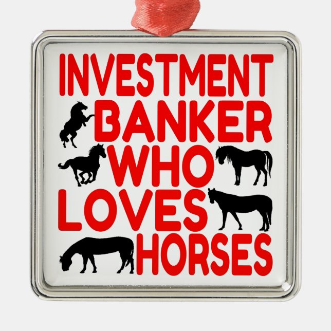 Horse Lover Investment Banker Metal Ornament (Front)