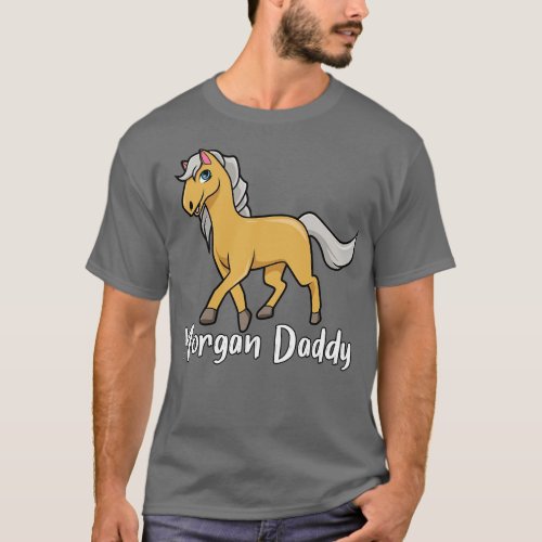 Horse Lover Morgan Daddy T_Shirt