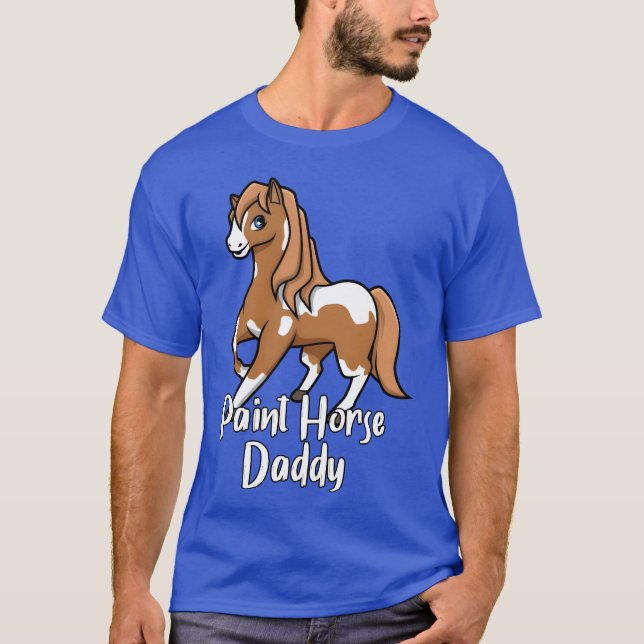 Horse Lover Paint Horse Daddy friends T-Shirt (Front)