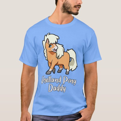 Horse Lover Shetland Pony Daddy T_Shirt