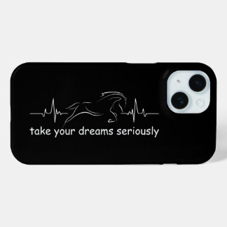 Horse Lover : Take Your Dreams Seriously iPhone 15 Case