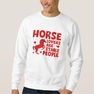 Horse Lovers Are Stable People Sweatshirt