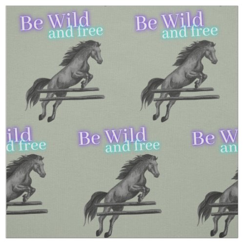 Horse Lovers Be wild and free Fabric