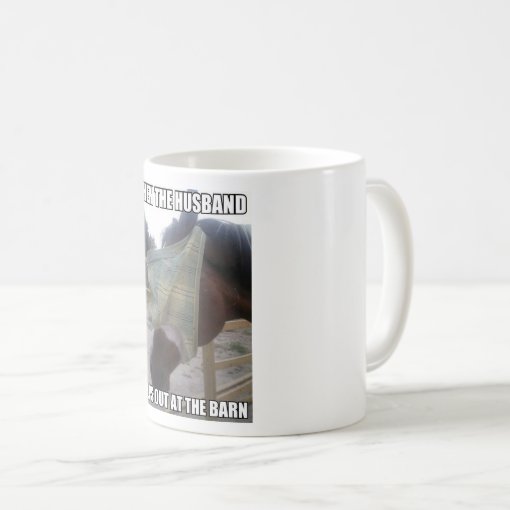 Horse Meme Mug HUSBAND HELPS OUT AT THE BARN Zazzle