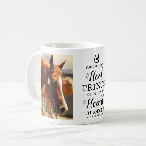 Horse Memorial - Pet Sympathy Coffee Mug - Equestrian memorial photo mug featuring 2 treasured pictures of your beloved horse, a horseshoe with a centered heart, a sweet horse remembrance quote that reads "you left your hoof prints forever on my heart", plus their name, and dates.