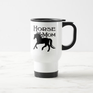 Horse Mom, Equestrian, Rodeo, Farm Pony Cowboy Travel Mug