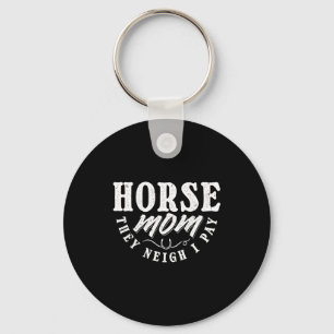 Horse mom neigh pay horse lover mothers funny keychain