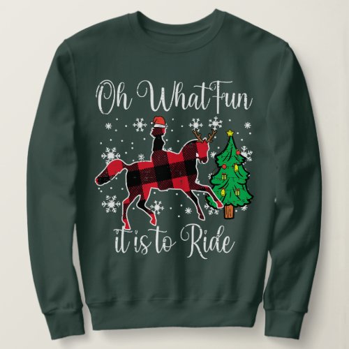 Horse Oh What Fun It Is To Ride Christmas Xmas Gir Sweatshirt