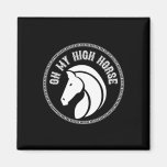 Horse On My High Horse Pony Horseck Riding Clothes Magnet