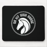 Horse On My High Horse Pony Horseck Riding Clothes Mouse Pad