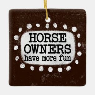 Horse Owners Have More Fun Ornament