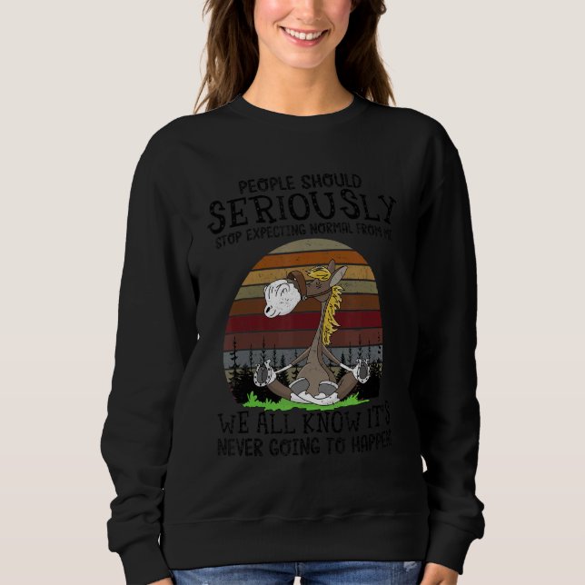 Horse People Should Seriously Stop Expecting Norma Sweatshirt (Front)