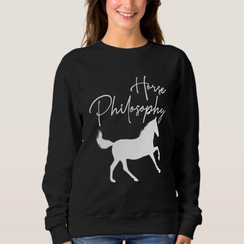 Horse Philosophy Riding Animal Western White Style Sweatshirt
