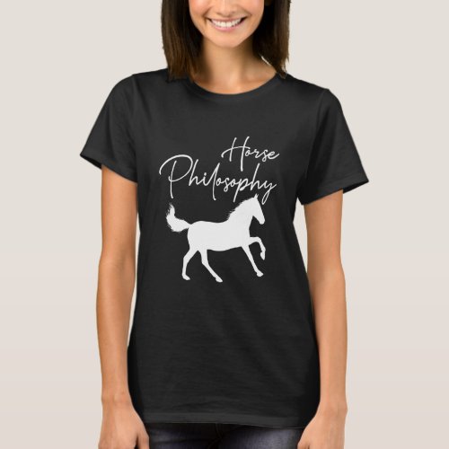 Horse Philosophy Riding Animal Western White Style T_Shirt