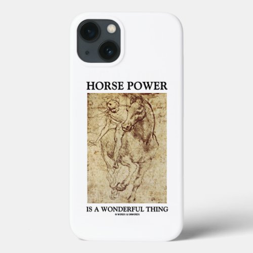 Horse Power Is A Wonderful Thing Leonardo da Vinci iPhone 13 Case