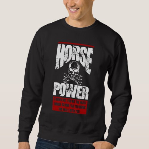 Horse Power Is How Fast You Hit The Wall Diesel Me Sweatshirt