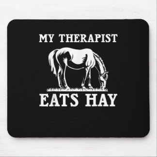 Horse Quotes My Therapist Eats Hay Grazing Horse E Mouse Pad