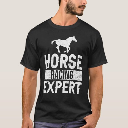 Horse Racing Expert Horse Racing Fans Horse Racing T_Shirt