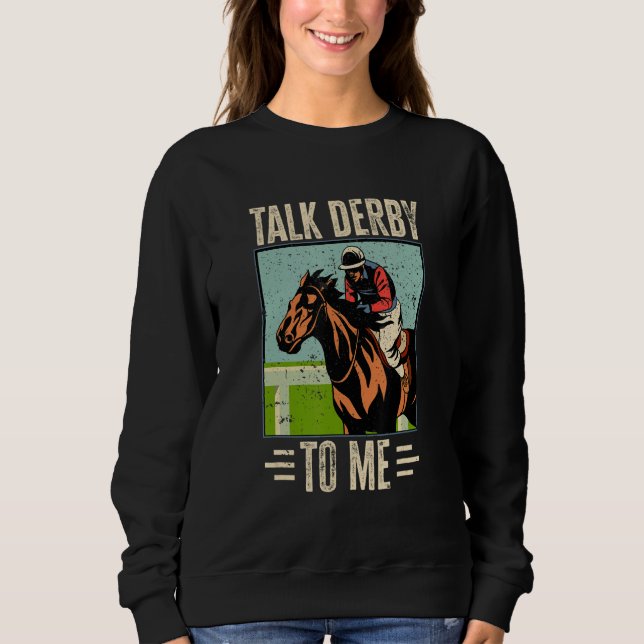 Horse Racing Gambling - Talk Derby to me!_2 Sweatshirt (Front)