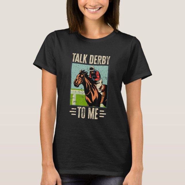 Horse Racing Gambling - Talk Derby to me!_2 T-Shirt (Front)