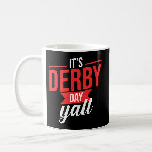 Horse Racing ItS Derby Day Yall Ky Derby Horse Coffee Mug