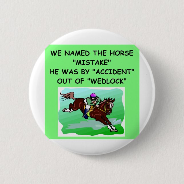 HORSE racing joke Pinback Button (Front)