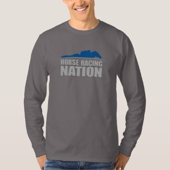 Horse Racing Nation Men's Long Sleeved Tee by HorseRacingNation at Zazzle