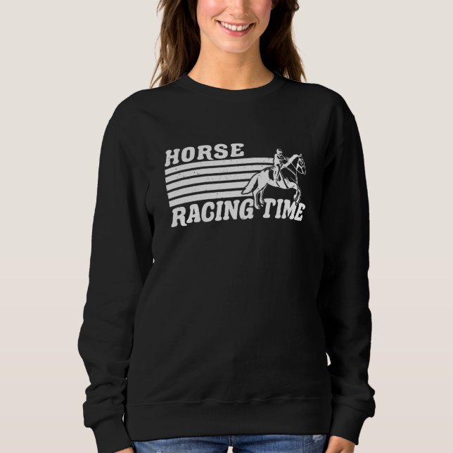 Horse Racing Time Horse Racing Betting Sweatshirt (Front)