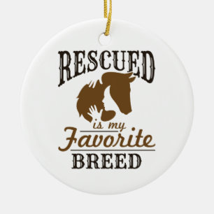 Horse Rescue Rescued Is My Favorite Breed Ceramic Ornament