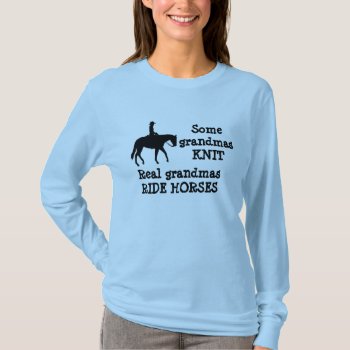 Horse Ridden By Grandma Shirt by horsesense at Zazzle