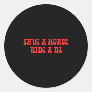 Horse, Ride A Dj, Funny Puns, Audacious, Parody Classic Round Sticker