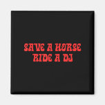 Horse, Ride A Dj, Funny Puns, Audacious, Parody  Magnet