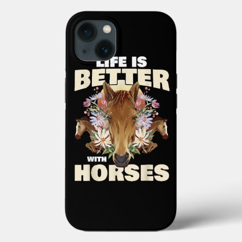 Horse Rider Life Is Better With Horses iPhone 13 Case