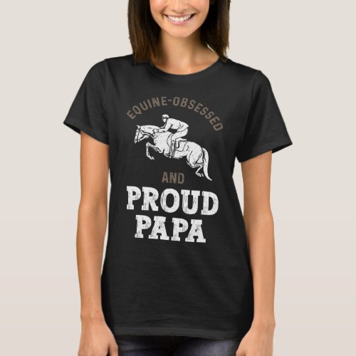 Horse Riding Equestrian Dad Equine Obsessed T_Shirt