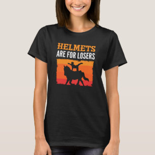 Horse Riding Helmets Are For Losers Horseback Vaul T-Shirt