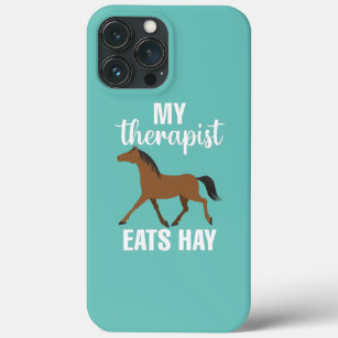 Horse Riding Horse Owners My Therapist Eats Hay iPhone 13 Pro Max Case