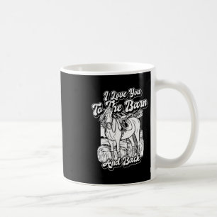 Horse Riding - Horseback I Love You To The Barn An Coffee Mug