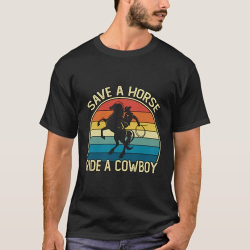 Horse Riding Joke Save A Horse Ride A Cowboy T_Shirt