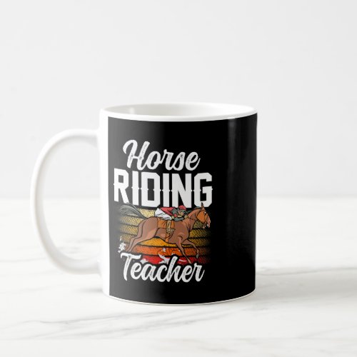 Horse Riding Teacher Rider Lover Equestrian Coffee Mug