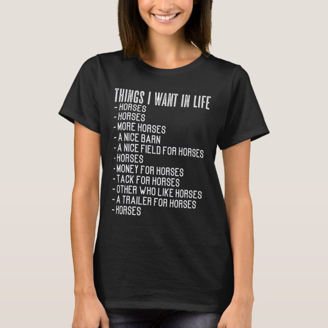 Horse Riding Things I want in life Rider Gift T-Shirt (Front)