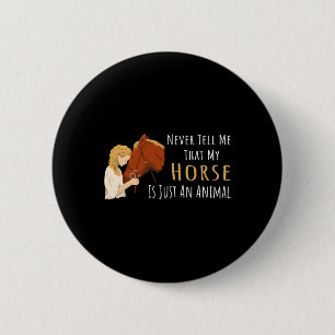Horse Saying For Horse Lovers Button