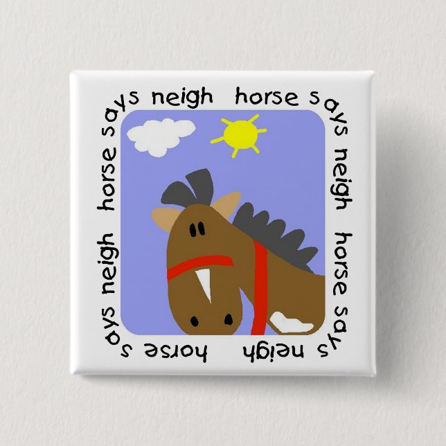 Horse Says Neigh Tshirts and Gifts Pinback Button (Front)