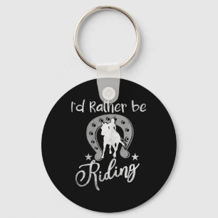 Horse Shirts For Women Girls Id Rather Be Riding H Keychain