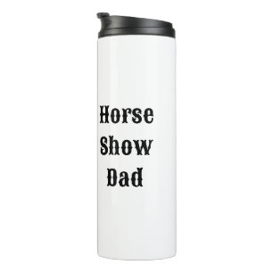 Horse Show Dad - western -  Thermal Tumbler