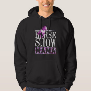 Horse Show Mama Equestrian Riding Rider Mom Mother Hoodie