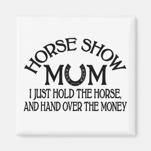 Horse Show Mom Funny Equestrian Horseback Riding Magnet