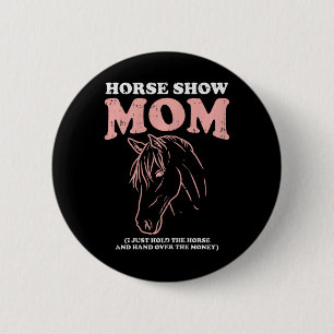 Horse Show Mom Funny Horseback Riding Equestrian W Button