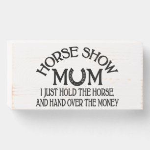 Horse Show Mom Western Equestrian Mother Gift Wooden Box Sign