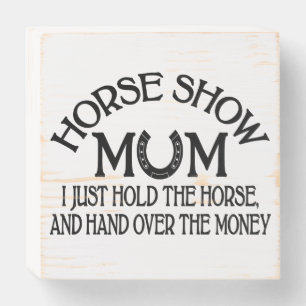 Horse Show Mom Western Equestrian Mother Gift Wooden Box Sign